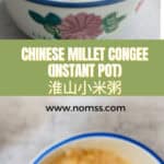 Creamy congee Millet Porridge with Chinese Yams (Instant Pot) 淮山小米粥